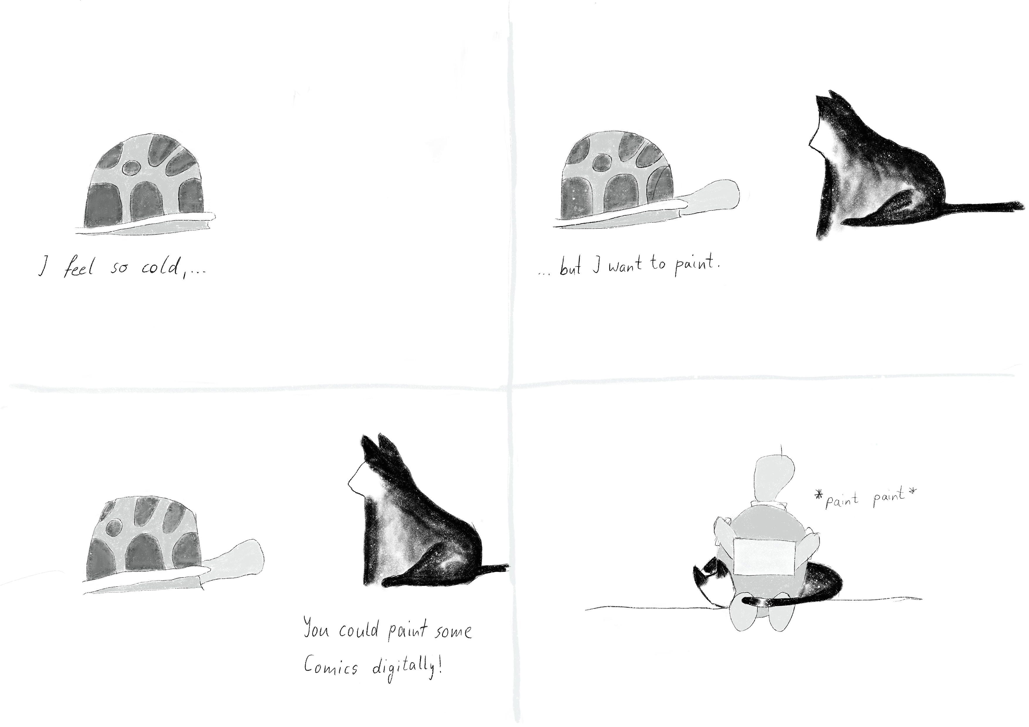 1st panel: Turtle retracted in their shell: »I feel so cold, ...«
2nd: Turtle's head poking out, cat next to them. Turtle: »... but I want to paint.«
3rd: Cat: »You could paint some compics digitally!«
4th: Turtle sitting upright, painting on a tablet computer. Cat snuggling around sitting turtle. *paint paint*